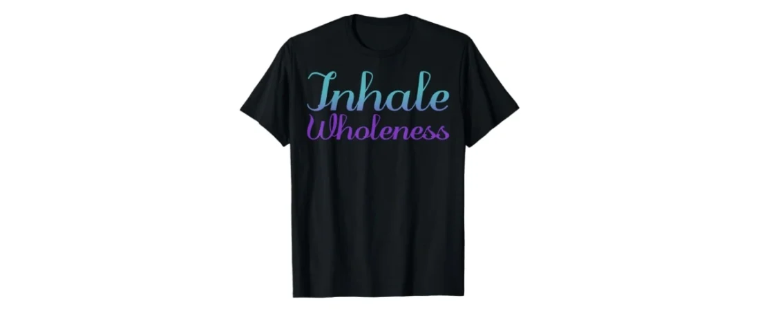 Inhale Wholeness, Mental Health Awareness T-Shirt
